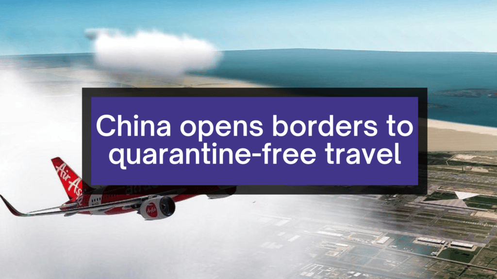 China opens borders to quarantine-free travel.