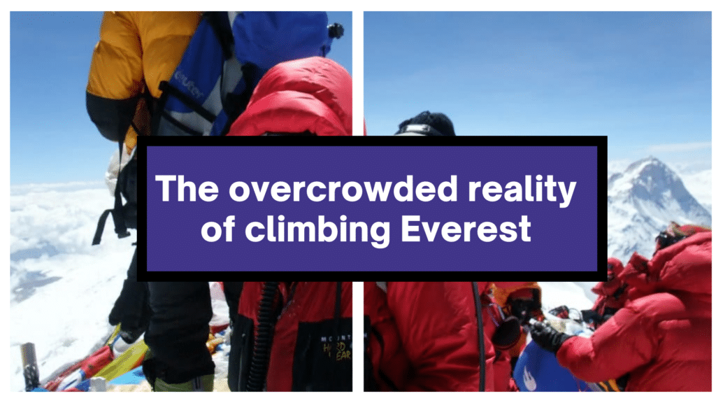 The overcrowded reality of climbing Everest.